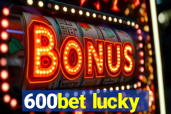 600bet lucky